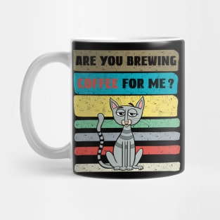 Are you brewing coffee for me Mug